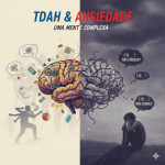 Tudo Sobre o Tdha e a Ansiedade