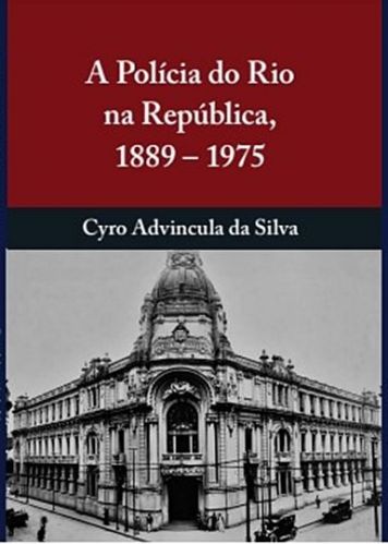 A Polícia do Rio na República 1889-1975 575478