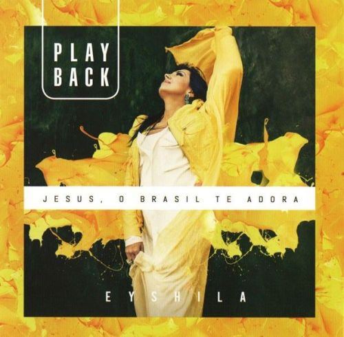 Playback Jesus o Brasil Quer Te Adorar De Eyshila 783856 Playback Jesus o Brasil Quer Te Adorar De Eyshila 783856